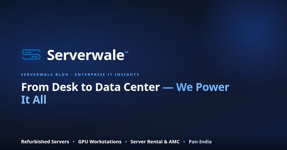 Refurbished Servers in Delhi NCR — Buy, Price & AMC Guide (2026)