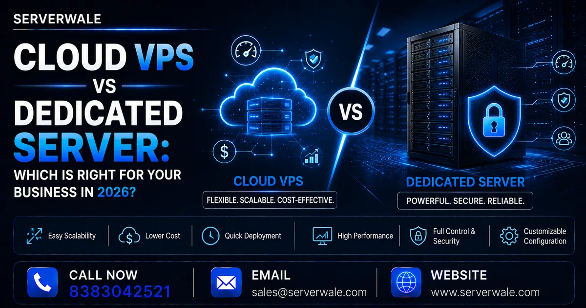 Cloud VPS vs Dedicated Server: Which Is Right for Your Business in 2026?